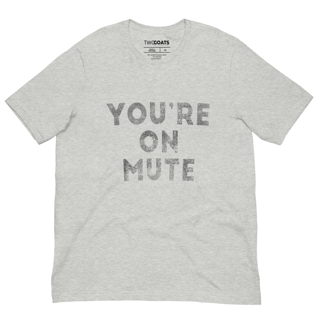 You're On Mute - T-Shirt