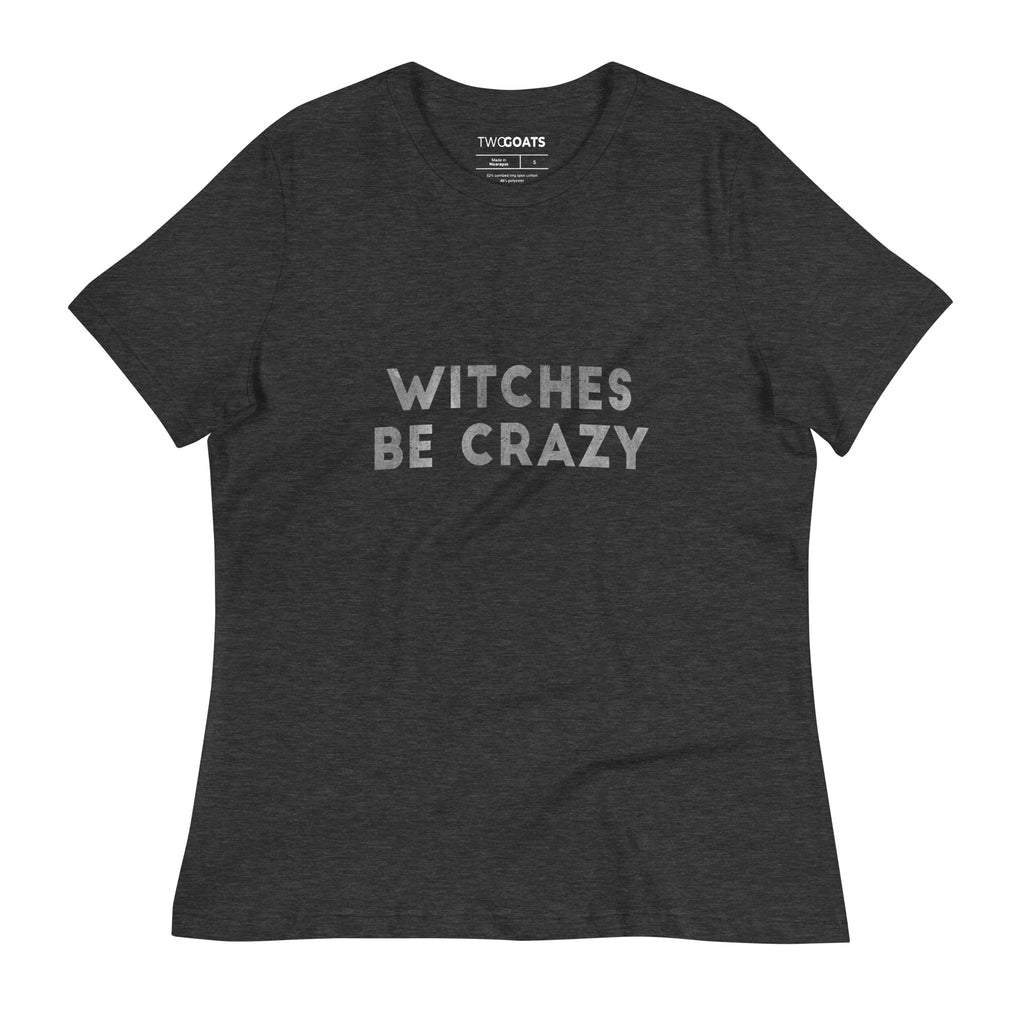 Women's Witches Be Crazy - T-Shirt