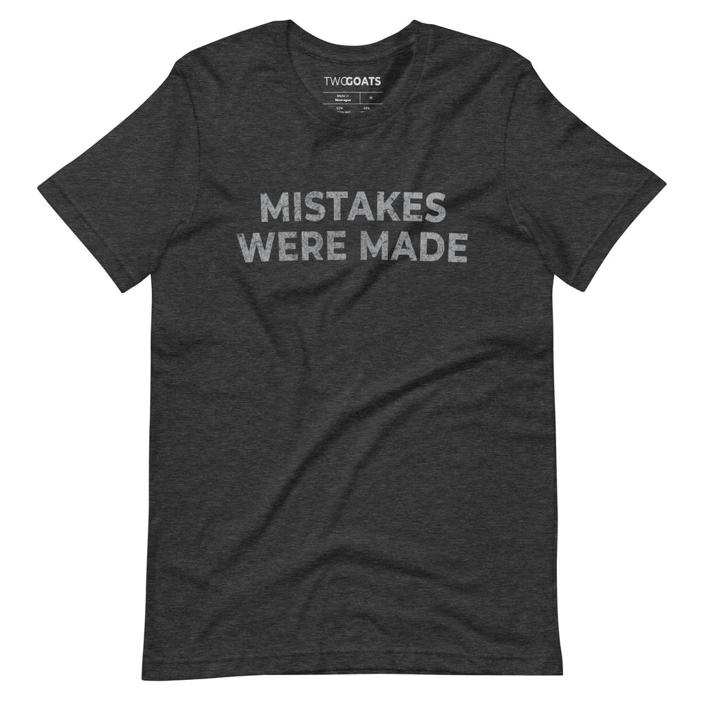 Mistakes Were Made T-Shirt