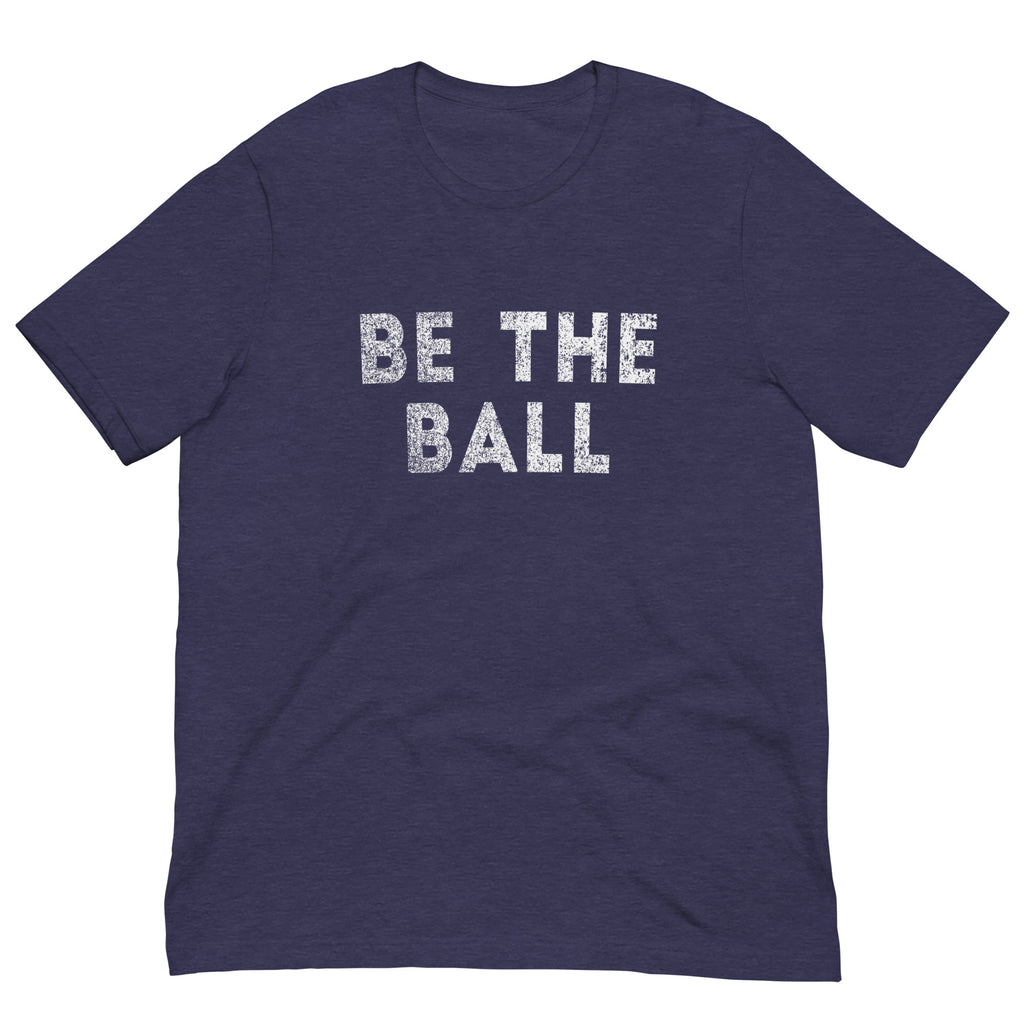 Be The Ball - T-Shirt